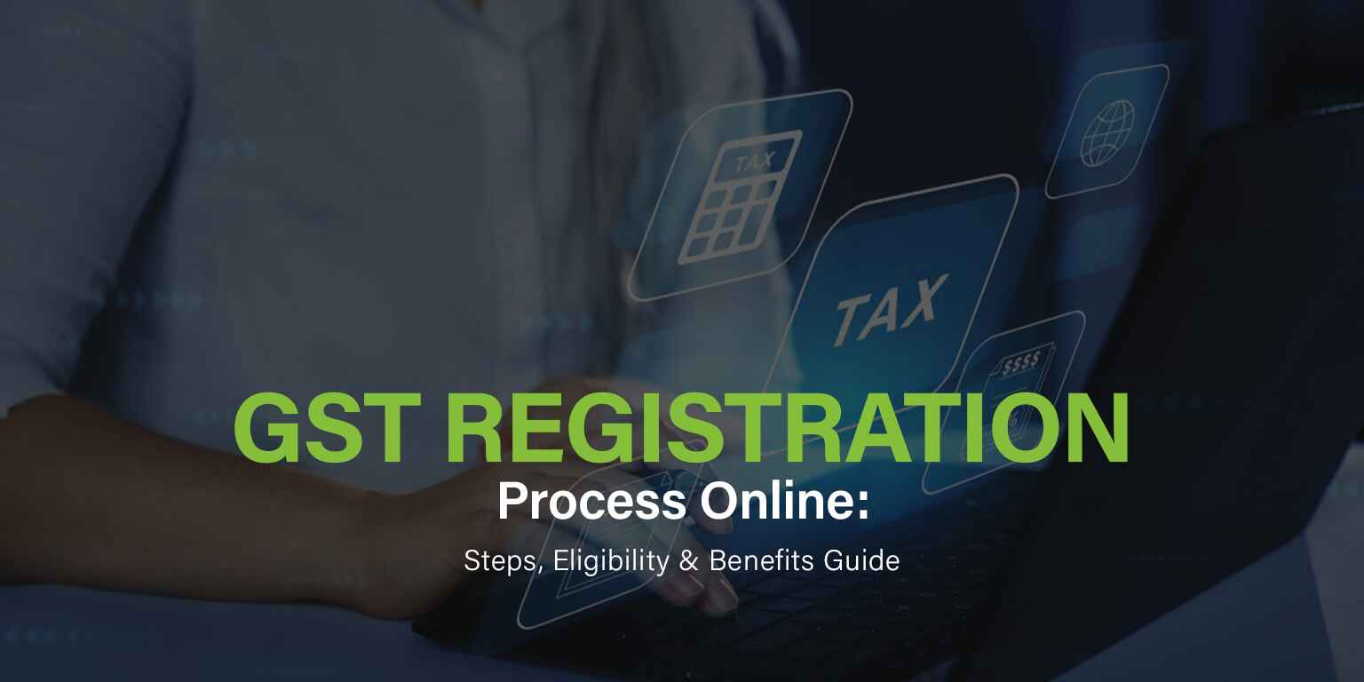 GST registration Process online : steps , eligibility, Benefits